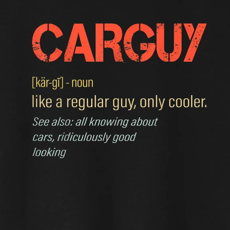 Carguy Definition Funny Car Guy Collector Owner Car Women's Crop Top Tee