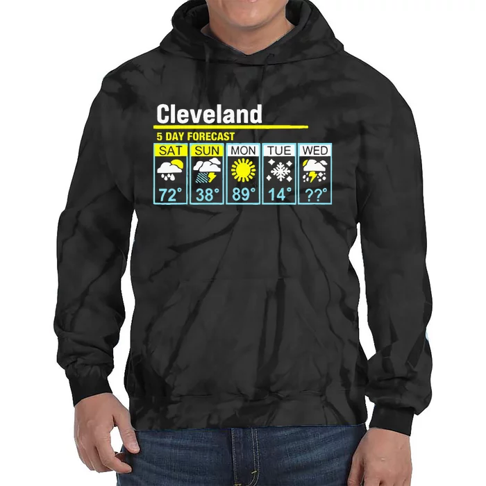 Cleveland5 Day Forecast Funny Apparel Tie Dye Hoodie