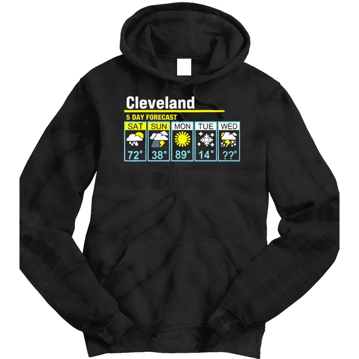 Cleveland5 Day Forecast Funny Apparel Tie Dye Hoodie