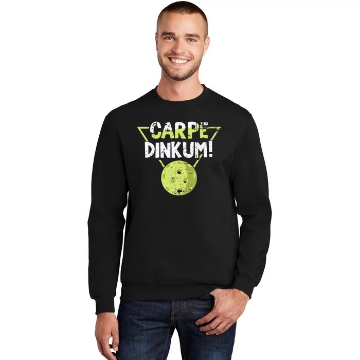 Carpe Dinkum For Pickleballplayer Pickleball Grunge Tall Sweatshirt