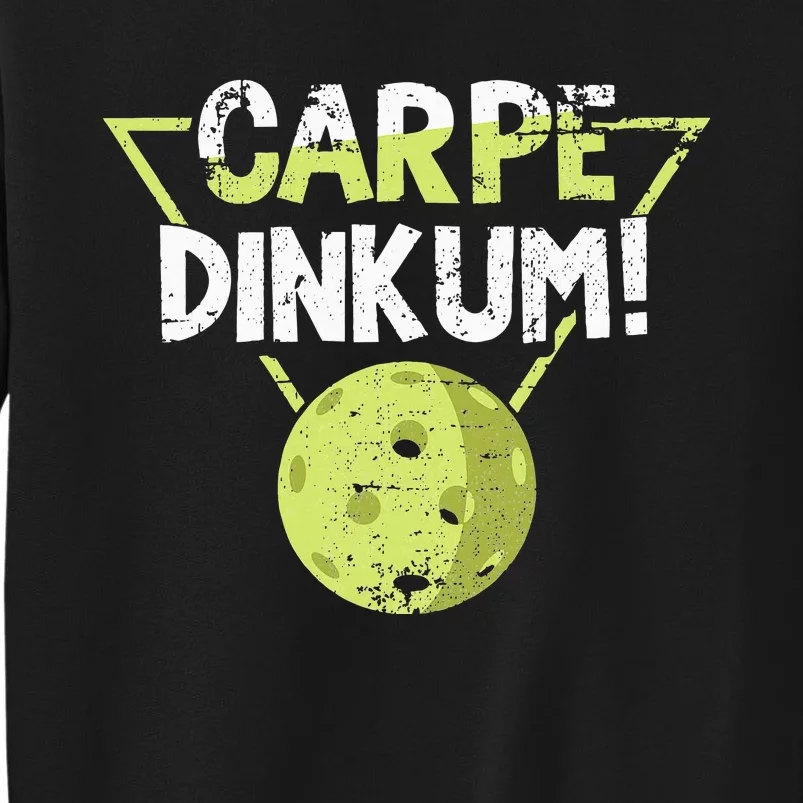 Carpe Dinkum For Pickleballplayer Pickleball Grunge Tall Sweatshirt