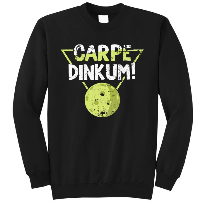 Carpe Dinkum For Pickleballplayer Pickleball Grunge Tall Sweatshirt