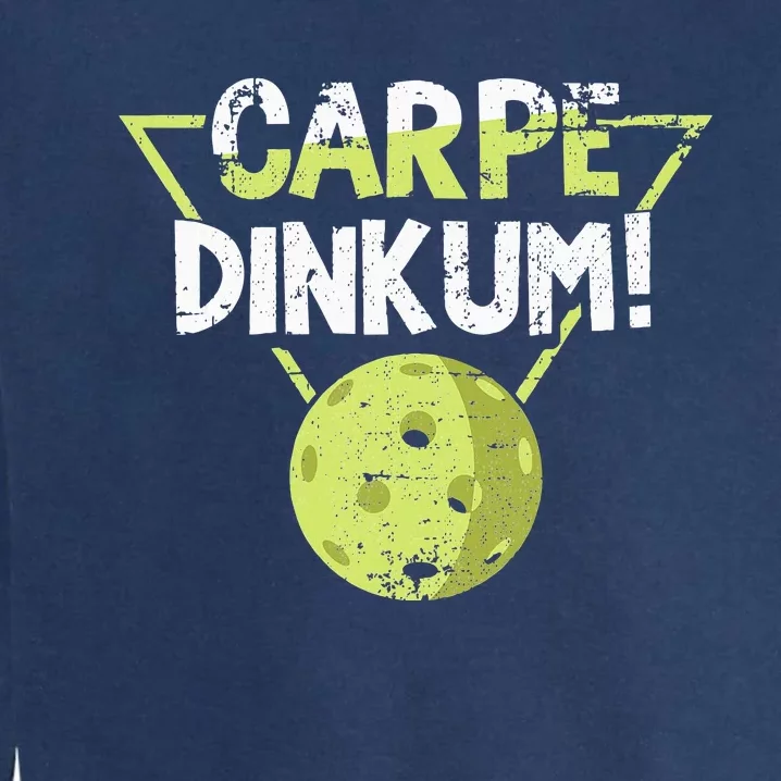 Carpe Dinkum For Pickleballplayer Pickleball Grunge Garment-Dyed Sweatshirt