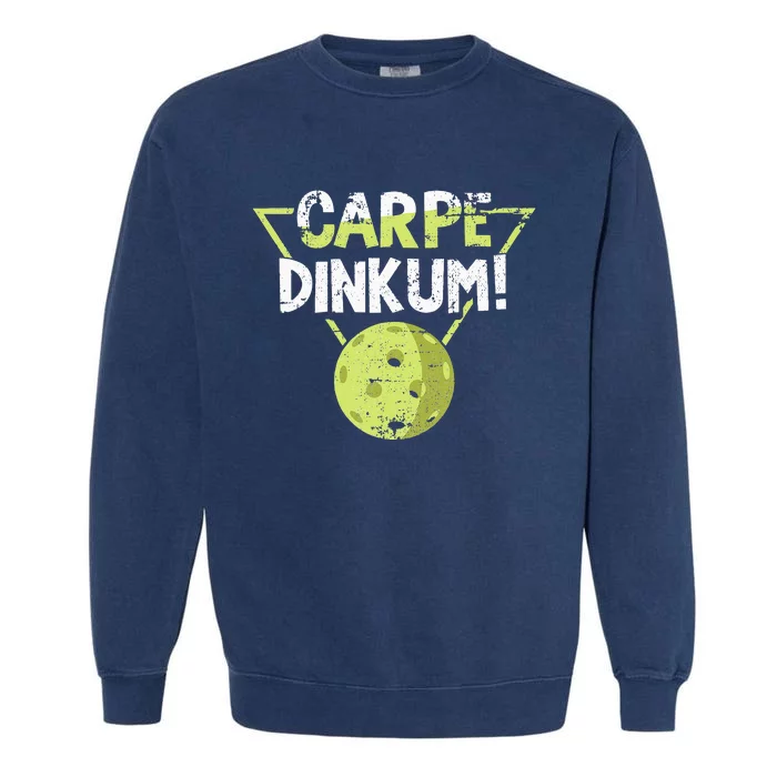 Carpe Dinkum For Pickleballplayer Pickleball Grunge Garment-Dyed Sweatshirt