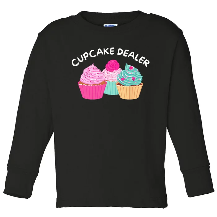 Cupcake Dealer Funny Cupcake Baker Pastry Baking Gift Toddler Long Sleeve Shirt