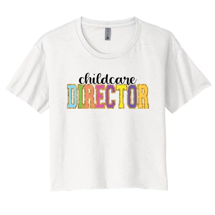 Childcare Director Funny Back To School Worker Appreciation Women's Crop Top Tee