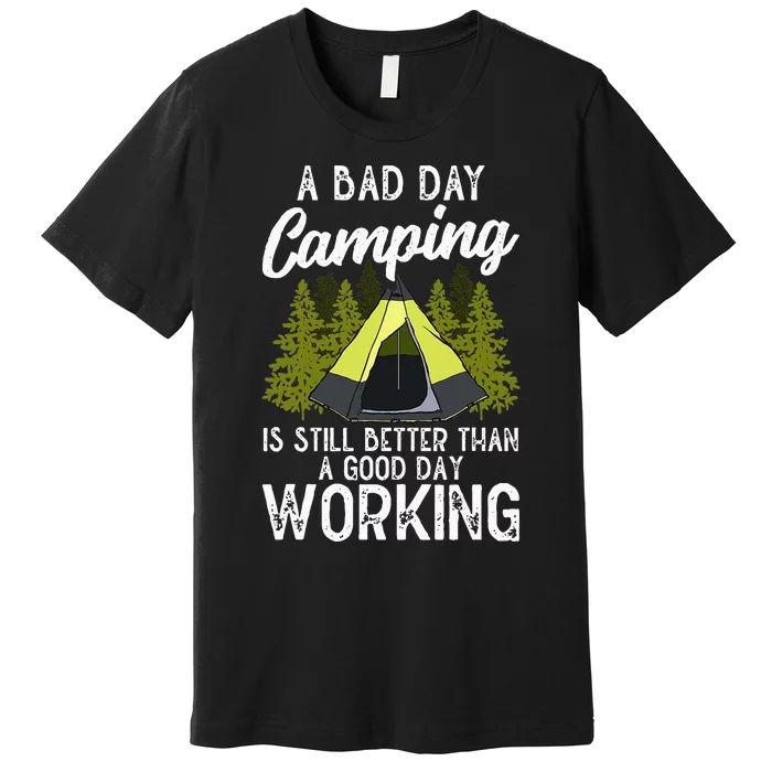 Camping Design For Wilderness Traveling Lover Camping Is Premium T-Shirt