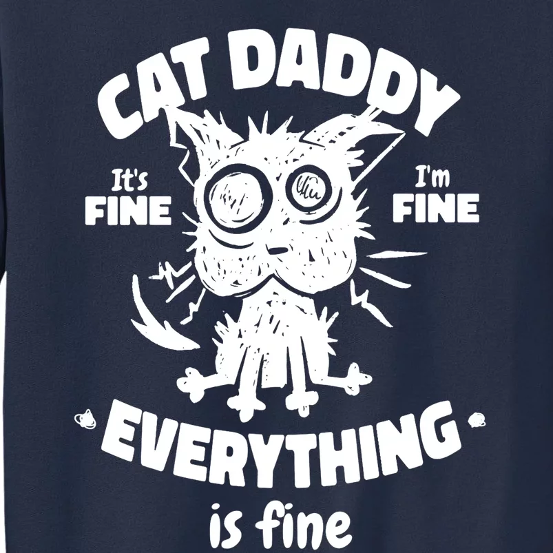 Cat Daddy Funny Black Cat Father's Day It's Fine I'm Fine Sweatshirt