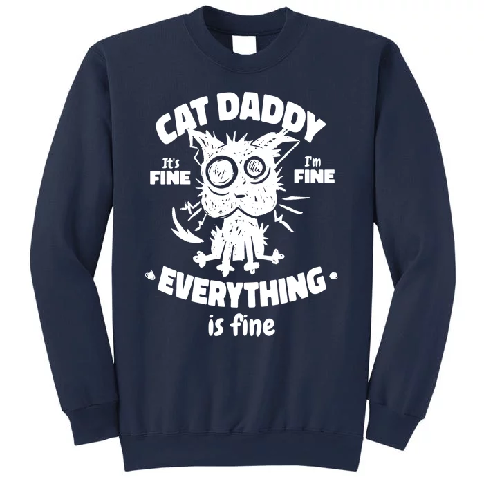 Cat Daddy Funny Black Cat Father's Day It's Fine I'm Fine Sweatshirt