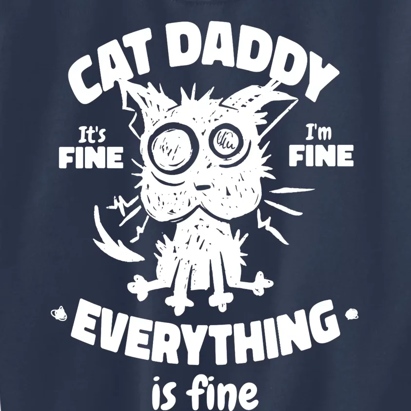 Cat Daddy Funny Black Cat Father's Day It's Fine I'm Fine Kids Sweatshirt