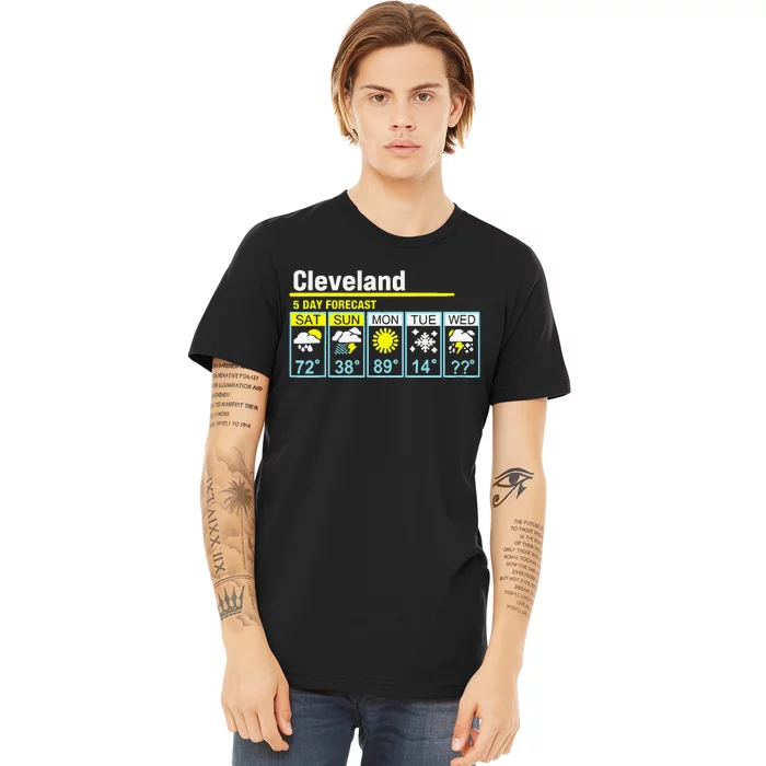 Cleveland5 Day Forecast Funny Apparel Premium T-Shirt