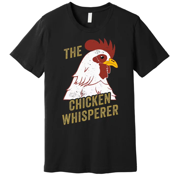 Chicken Design For Chicken Lovers The Chicken Whisperer Premium T-Shirt