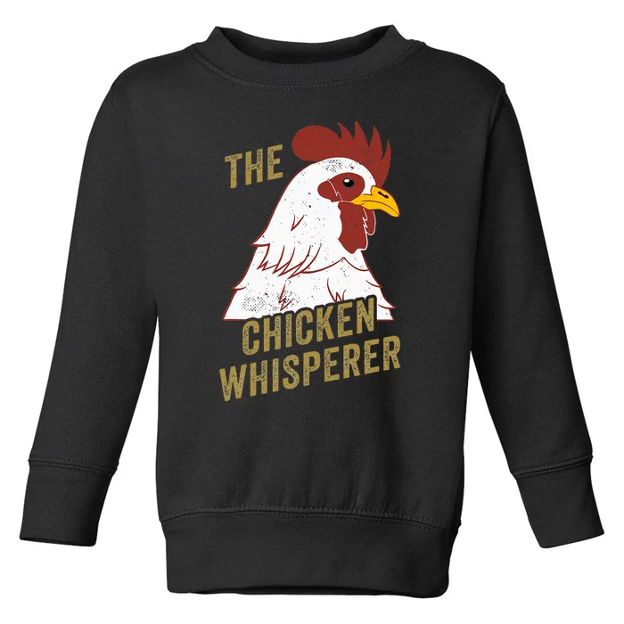 Chicken Design For Chicken Lovers The Chicken Whisperer Toddler Sweatshirt