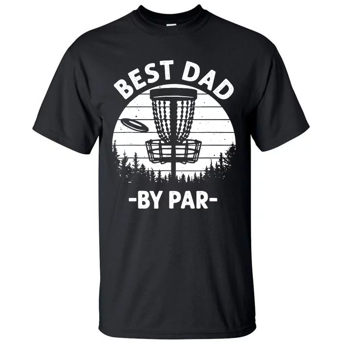 Cool Disc Golf For Dad Sports Tournament Best Dad By Par Tall T-Shirt