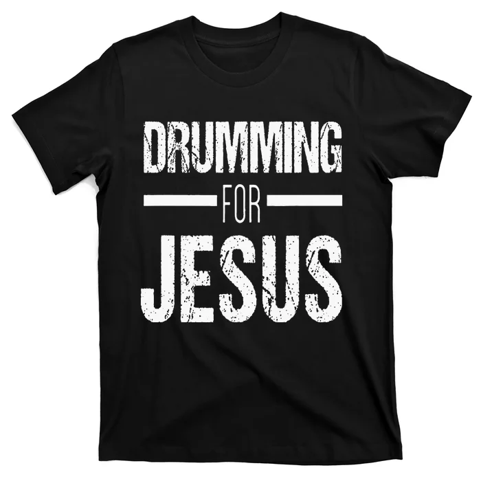 Christian Drummer Gift Drumming For Jesus T-Shirt