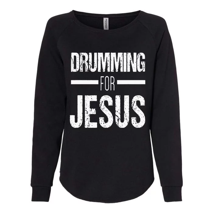 Christian Drummer Gift Drumming For Jesus Womens California Wash Sweatshirt