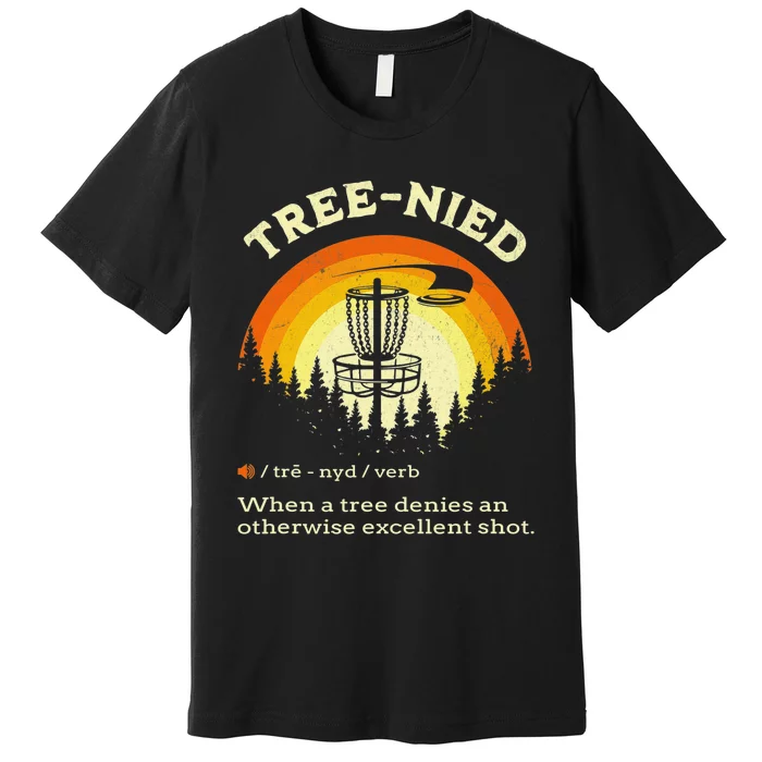 Cool Disc Golf Player Quote I Stupid Tree Premium T-Shirt