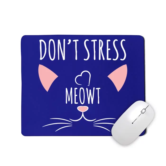 Cat Design Gift Funny Pun Dont Stress Meowt! Gift Mousepad