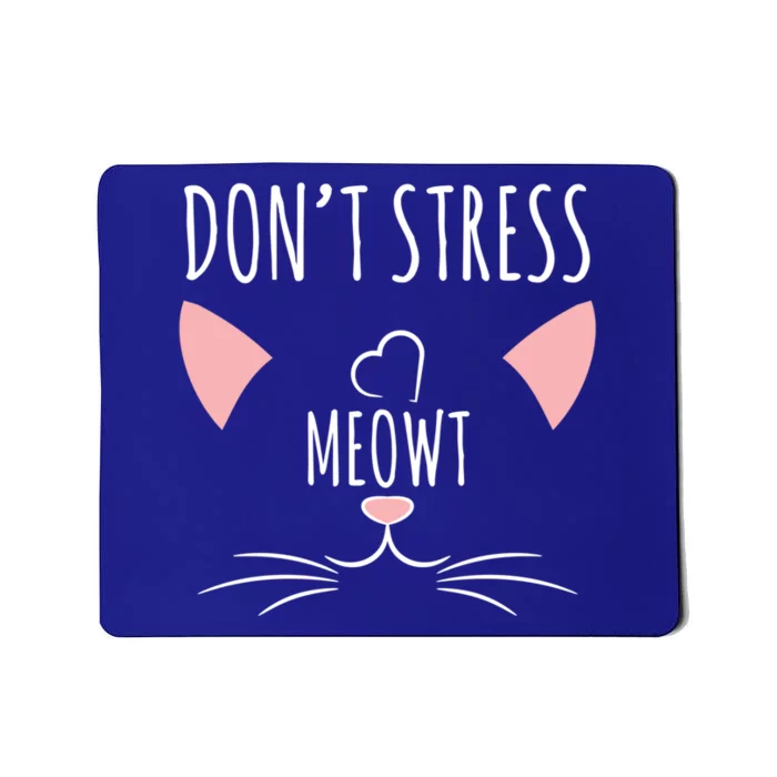 Cat Design Gift Funny Pun Dont Stress Meowt! Gift Mousepad