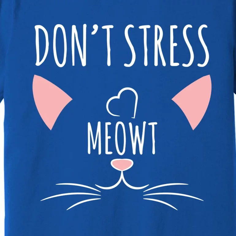 Cat Design Gift Funny Pun Dont Stress Meowt! Gift Premium T-Shirt