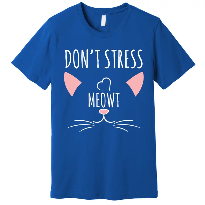 Cat Design Gift Funny Pun Dont Stress Meowt! Gift Premium T-Shirt