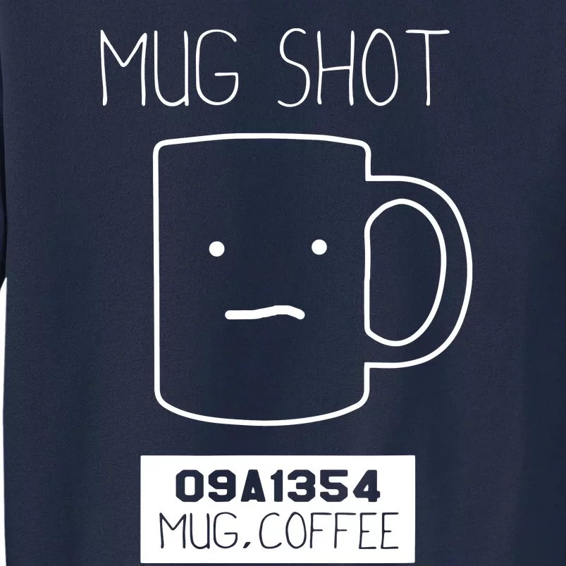 Coffee Drinker Gift Pun Mug Shot Tall Sweatshirt