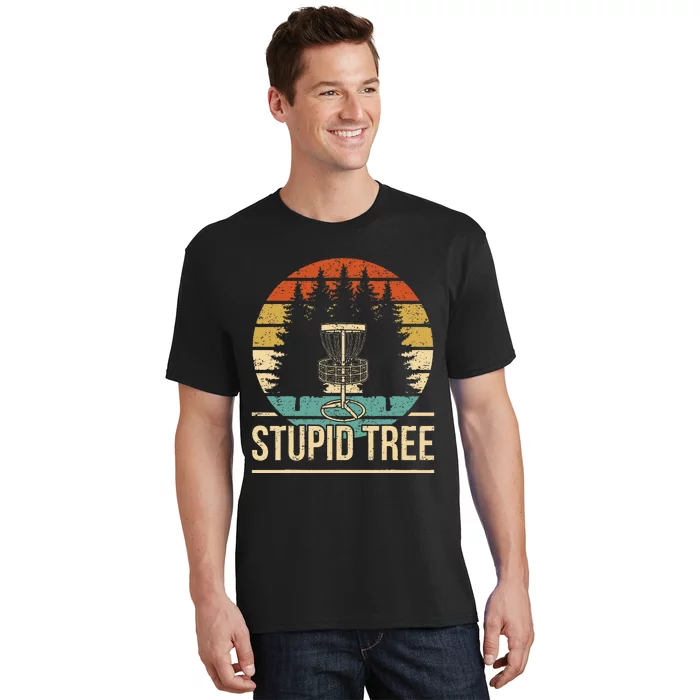 Cool Disc Golf Player Quote I Stupid Tree T-Shirt