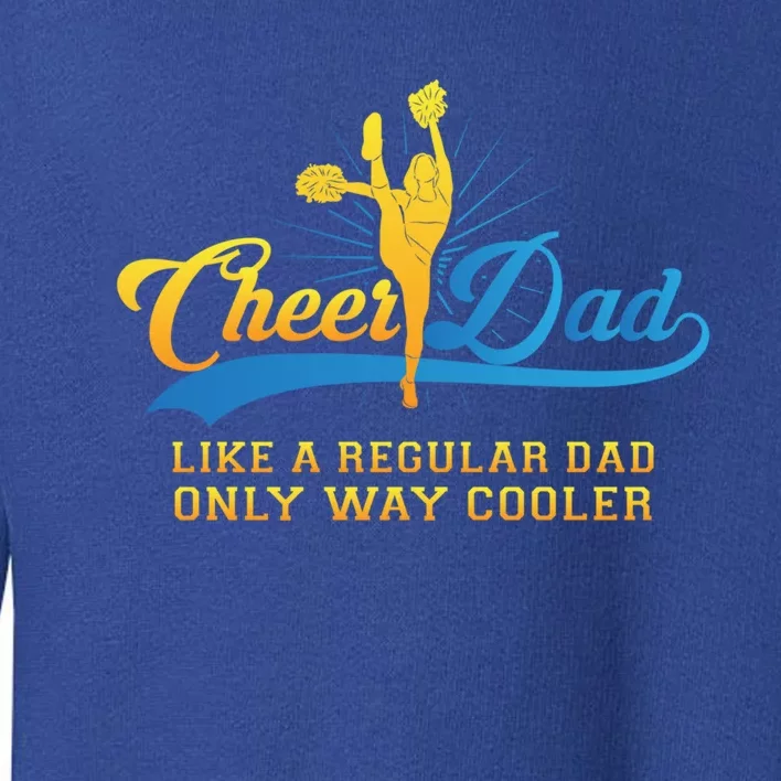 Cheer Dad Gift Cheerleader Daddy Gift Toddler Sweatshirt