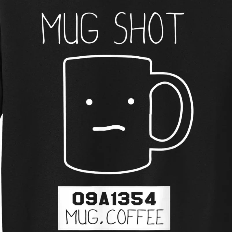 Coffee Drinker Gift Pun, Mug Shot Tall Sweatshirt