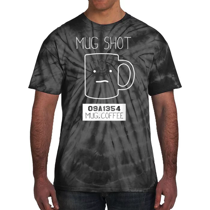 Coffee Drinker Gift Pun, Mug Shot Tie-Dye T-Shirt