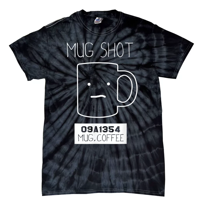 Coffee Drinker Gift Pun, Mug Shot Tie-Dye T-Shirt