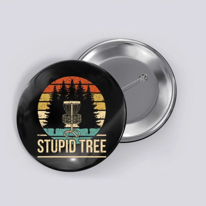 Cool Disc Golf Player Quote I Stupid Tree Button