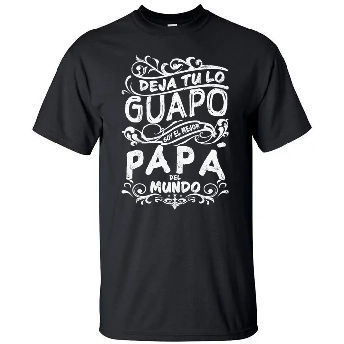 Camisa De Hombre Mejor Papa Del Mundo Para Dia Del Padre Tall T-Shirt