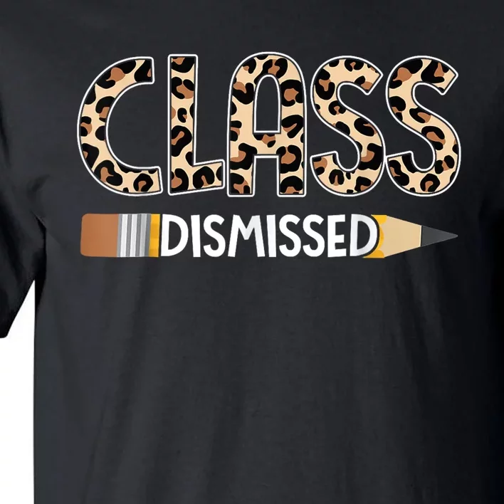 Class Dismissed Happy Last Day Of School Leopard Graduation Tall T-Shirt