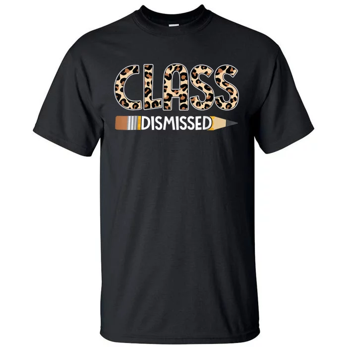 Class Dismissed Happy Last Day Of School Leopard Graduation Tall T-Shirt