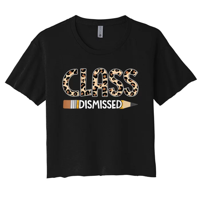 Class Dismissed Happy Last Day Of School Leopard Graduation Women's Crop Top Tee