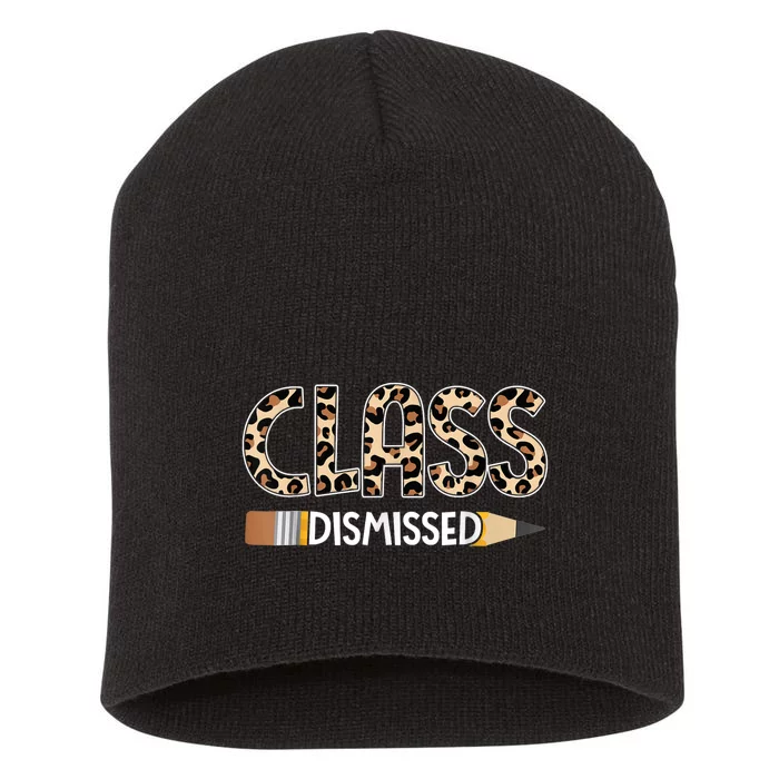 Class Dismissed Happy Last Day Of School Leopard Graduation Short Acrylic Beanie