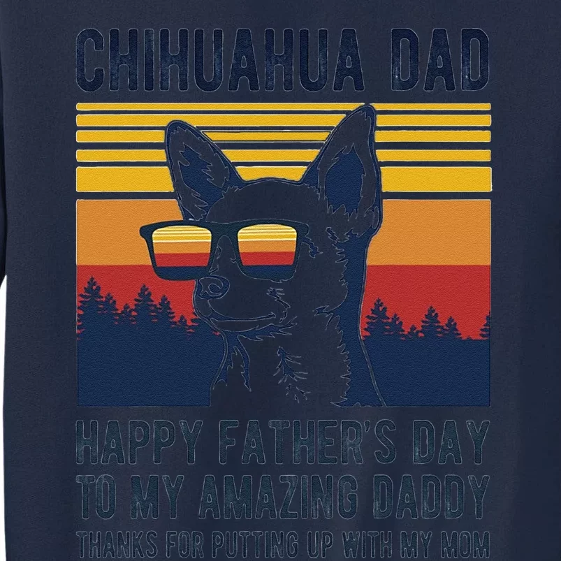 Chihuahua Dad Happy Fathers Day To My Amazing Daddy Dog Tall Sweatshirt