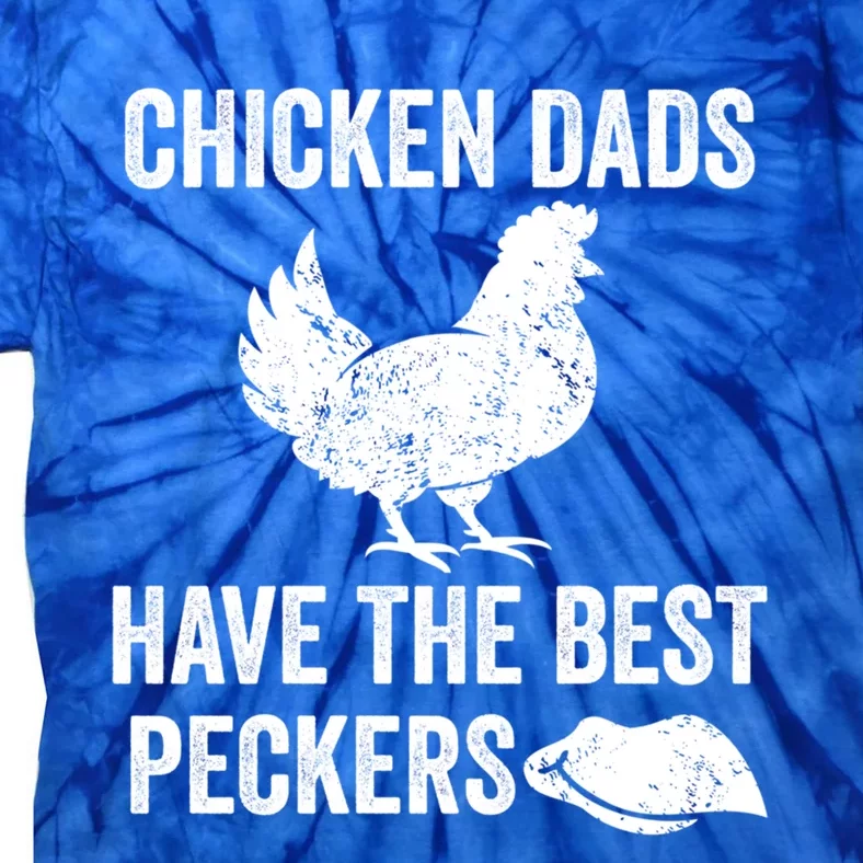 Chicken Dads Have The Best Peckers Love Chickens Father Day Cool Gift Tie-Dye T-Shirt