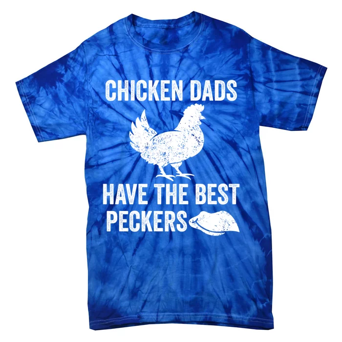 Chicken Dads Have The Best Peckers Love Chickens Father Day Cool Gift Tie-Dye T-Shirt