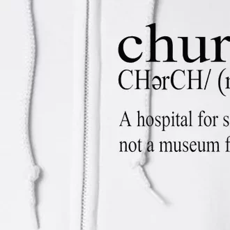 Church Definition Hospital For Sinners Not A Museum Full Zip Hoodie