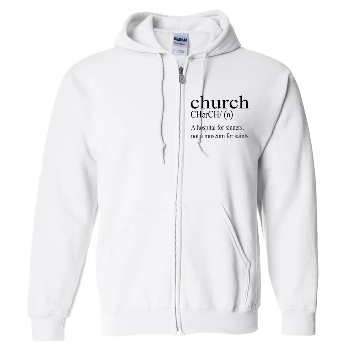 Church Definition Hospital For Sinners Not A Museum Full Zip Hoodie