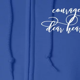 Courage Dear Heart Gift Full Zip Hoodie