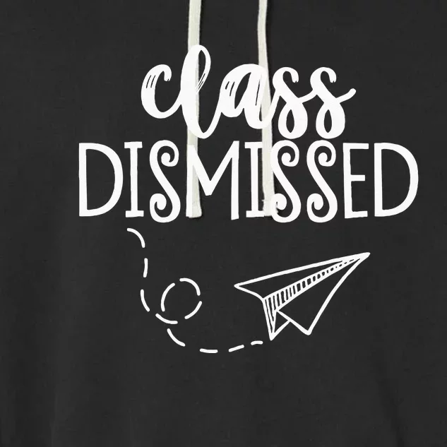 Class Dismissed Happy Last Day Of School Teacher Student Garment-Dyed Fleece Hoodie