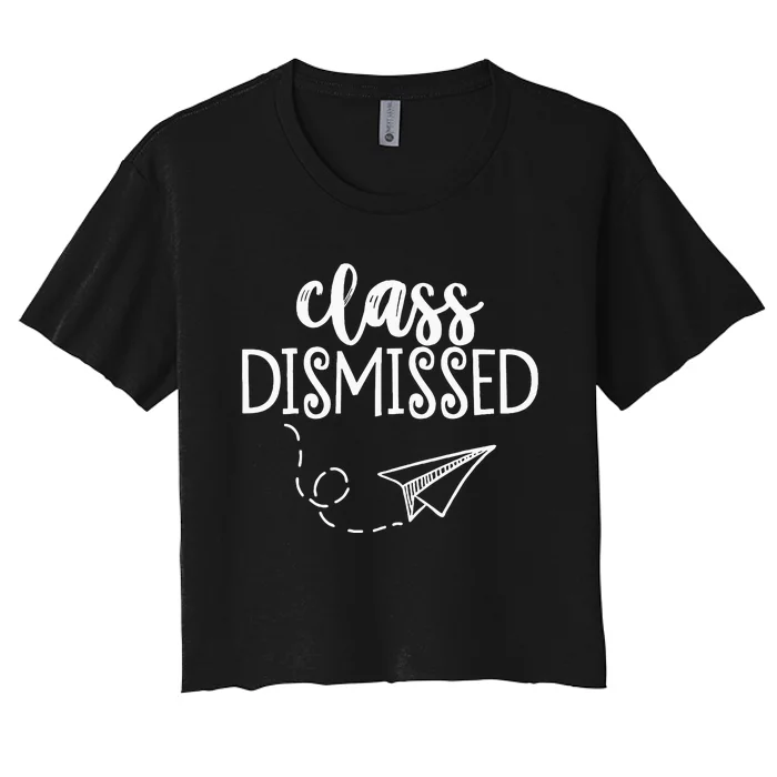 Class Dismissed Happy Last Day Of School Teacher Student Women's Crop Top Tee