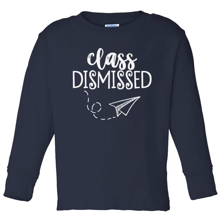 Class Dismissed Happy Last Day Of School Teacher Student Toddler Long Sleeve Shirt