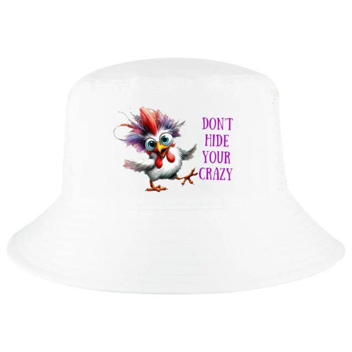 Chicken Don’T Hide Your Crazy Cool Comfort Performance Bucket Hat