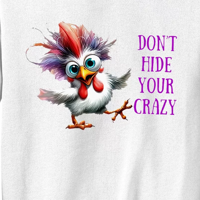 Chicken Don’T Hide Your Crazy Sweatshirt