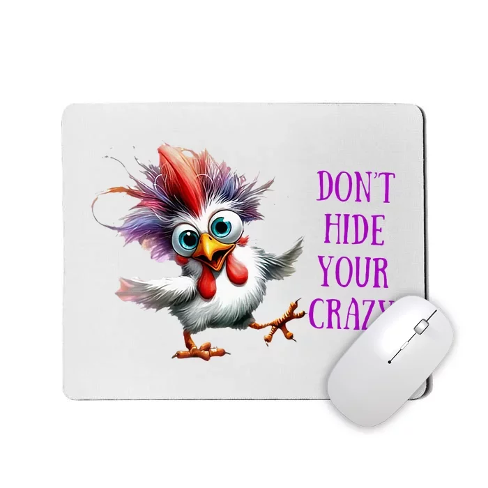 Chicken Don’T Hide Your Crazy Mousepad