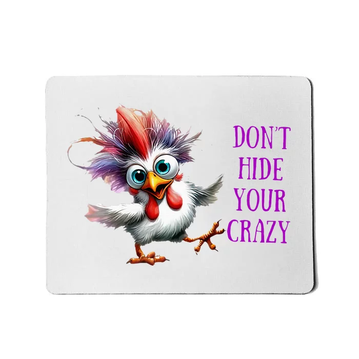 Chicken Don’T Hide Your Crazy Mousepad